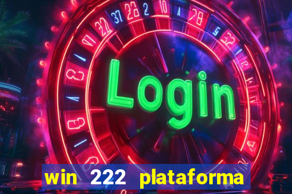 win 222 plataforma de jogos